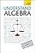 Understand Algebra: A Teach Yourself Guide (Teach Yourself: Reference)