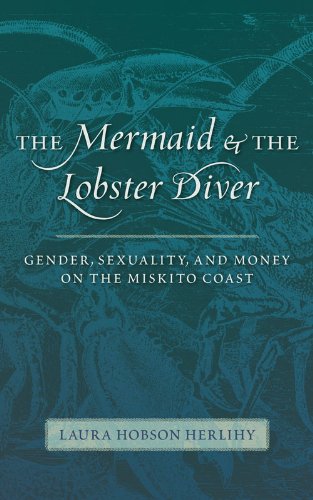 The Mermaid and the Lobster Diver: Gender, Sexuality, and Money on the Miskito Coast (English Edition)