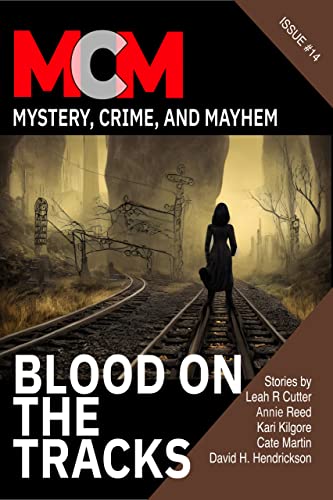Blood on the Tracks (By: Annie Reed,Michele Lang,Diana Deverell,David H. Hendrickson,Christy Fifield,Cate Martin,Kari Kilgore,Joslyn Chase,Leah R Cutter,K. L. Abrahamson)