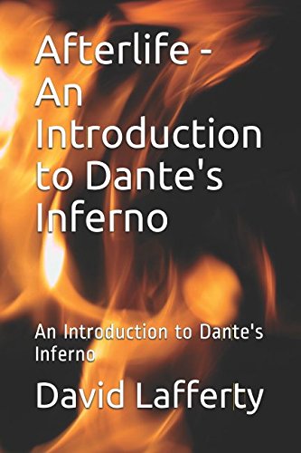 Afterlife - An Introduction to Dante's Inferno: An Introduction to Dante's Inferno