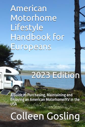 American Motorhome Lifestyle Handbook for Europeans: A Guide to Purchasing, Maintaining and Enjoying an American Motorhome/RV in the USA