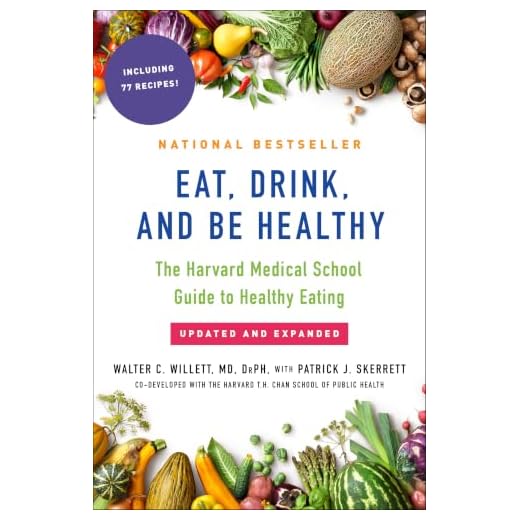 Eat, Drink, and Be Healthy: The Harvard Medical School Guide to Healthy Eating