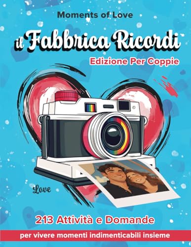 Il Fabbrica Ricordi - Edizione Per Coppie: 213 Attività e Domande per vivere momenti indimenticabili insieme