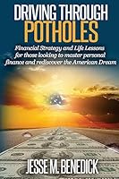 Driving Through Potholes: Financial Strategy and Life Lessons for Those Looking to Master Personal Finance and Rediscover the American Dream 1507754566 Book Cover
