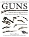 The Illustrated History of Guns: From First Firearms to Semiautomatic Weapons