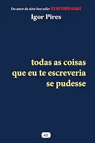 Todas as coisas que eu te escreveria se pudesse - Textos Cruéis Demais