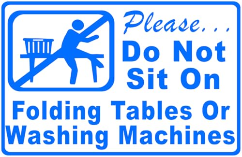 Please Do Not Sit on Folding Tables or Washing Machines Sign Business (X5092) Metal Tin Signs 12 x 16 Inches Safety Caution for Indoor or Outdoor