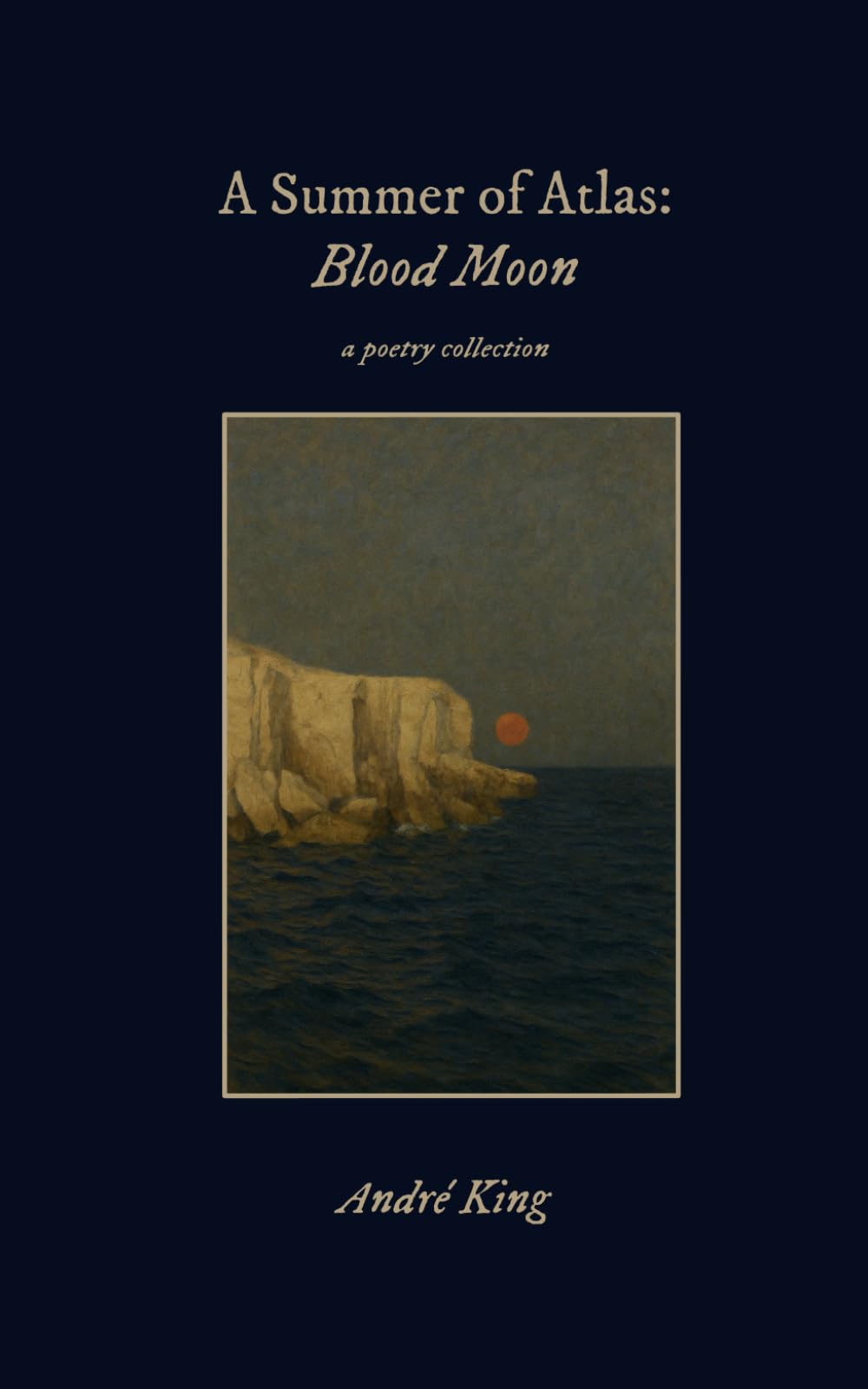 Blood Moon: a poetry collection (The Atlas Cycle: The Complete Poetry Collection)