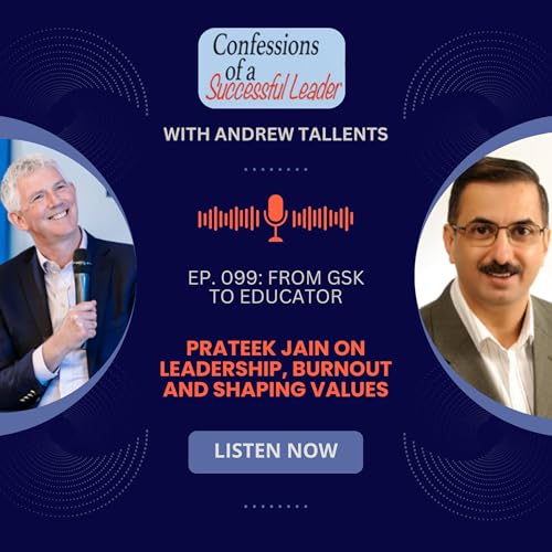Ep. 099: From GSK to Educator: Prateek Jain on Leadership, Burnout and Shaping Values cover art