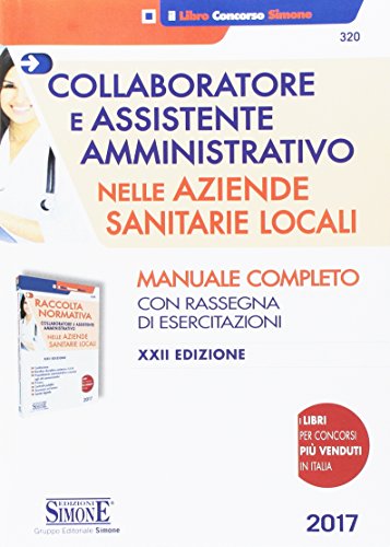 Collaboratore e assistente amministrativo nelle Aziende Sanitarie Locali-Raccolta normativa collaboratore e assistente amministrativo nelle Aziende Sanitarie Locali Collaboratore e assistente amministrativo nelle Aziende Sanitarie Locali-Raccolta normativa collaboratore e assistente amministrativo nelle Aziende Sanitarie Locali