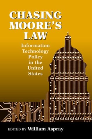 Chasing Moore's Law: It Policy in the U.s.: Information Technology Policy in the U.S.
