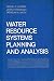 Water Resource Systems Planning and Analysis