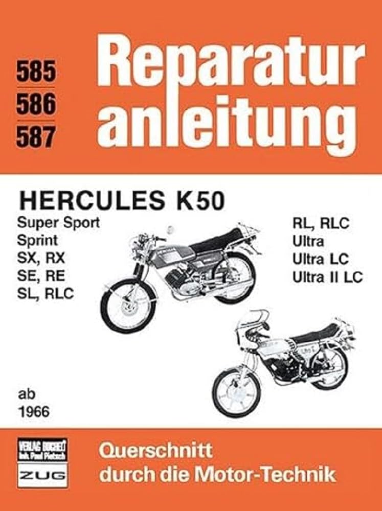 Hercules K 50 ab 1966: Super Sport, Sprint, SX, RX, SE, RE, SL, RLC, RL, RLC, Ultra, Ultra LC, Ultra II LC (Reparaturanleitungen)