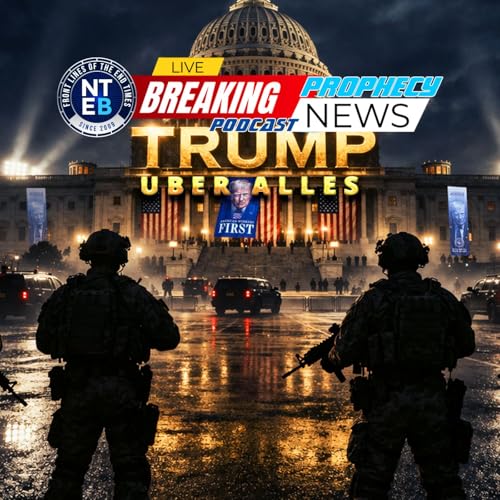 THE PROPHECY NEWS PODCAST: Trump Uber Alles