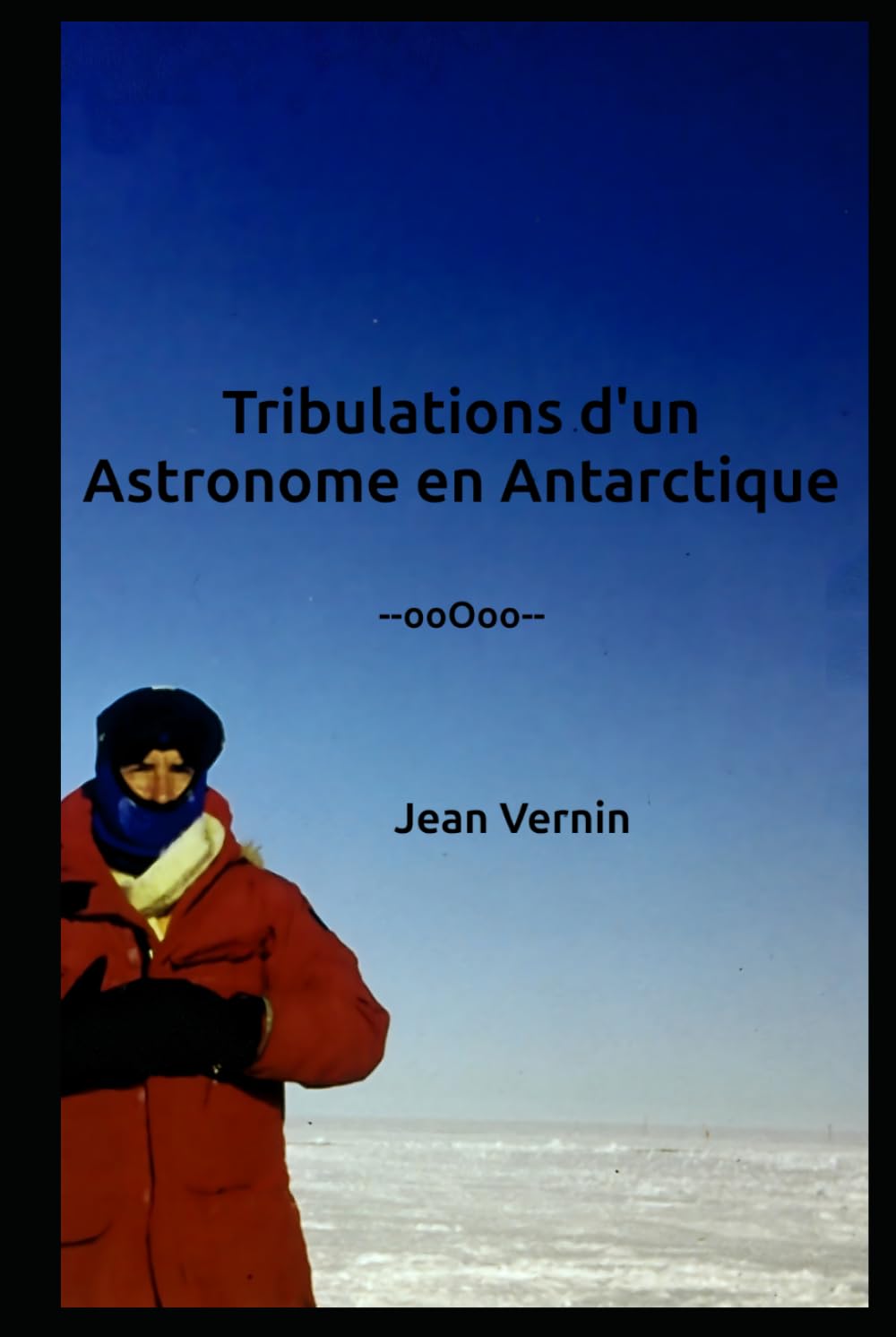 Tribulations d’un Astronome en Antarctique