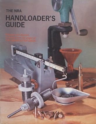 The NRA Handloader's Guide; An enlarged and revised edition of the NRA Illustrated Reloading Handbook