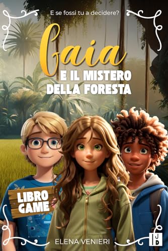 Gaia e il mistero della foresta: Un libro interattivo di avventura e problem solving per bambini di 8, 9, 10, 11 e 12 anni