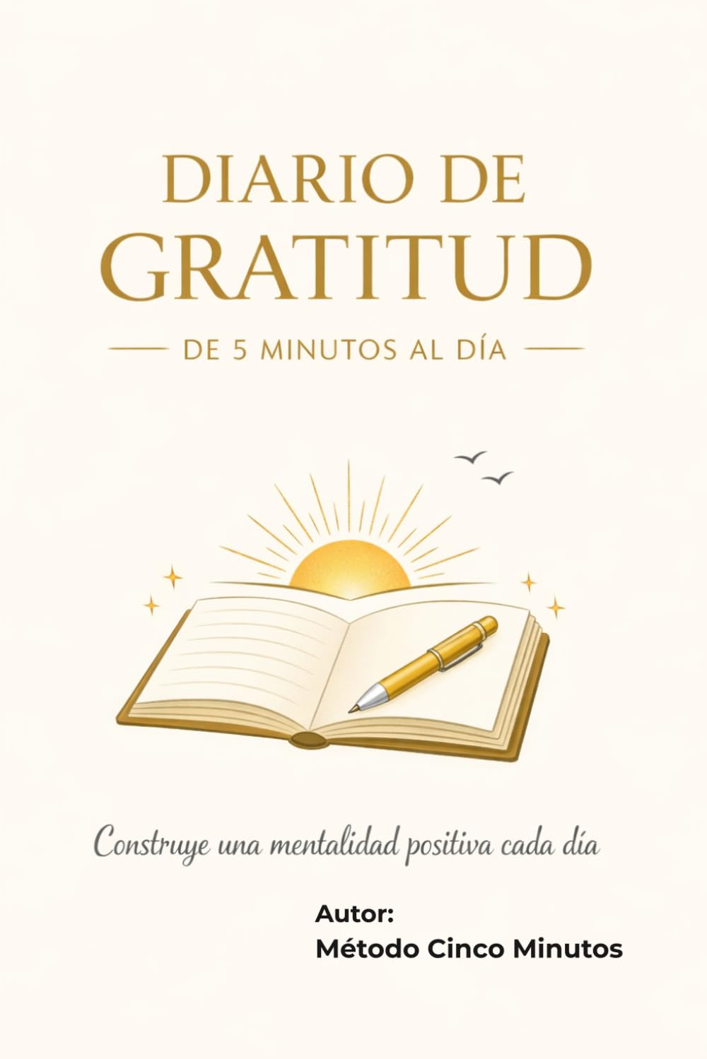 Diario de Gratitud de 5 Minutos al Día: Construye una mentalidad positiva cada día