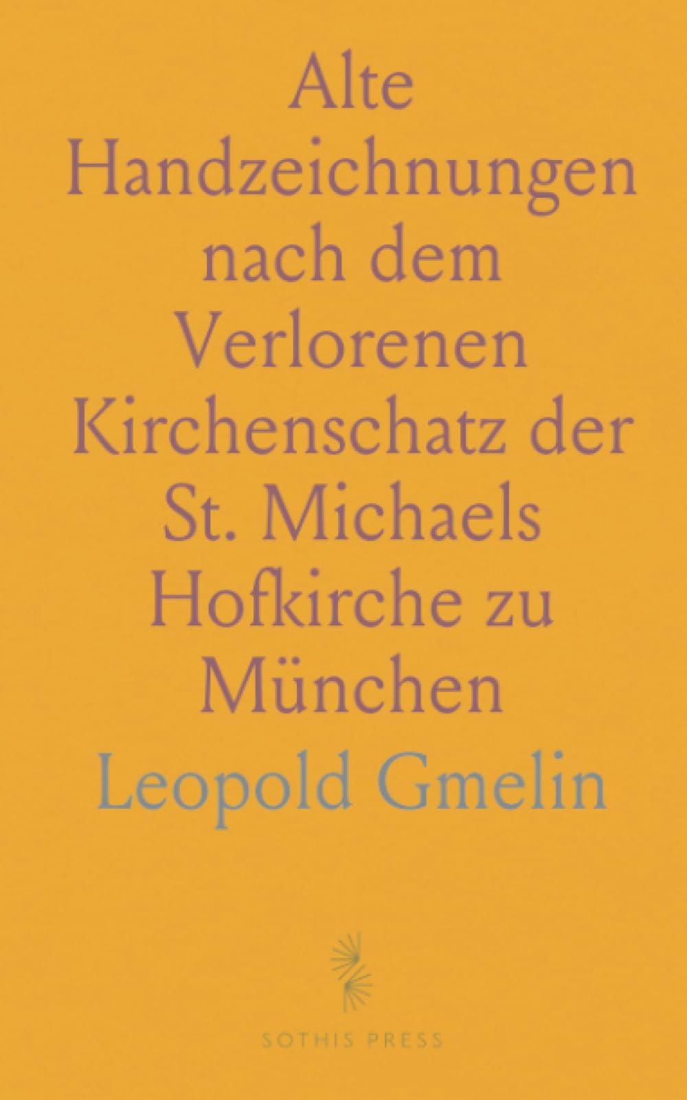 Alte Handzeichnungen nach dem Verlorenen Kirchenschatz der St. Michaels Hofkirche zu München