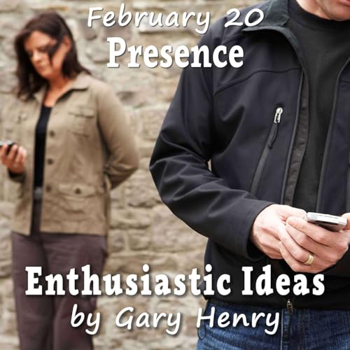 Presence (February 20)