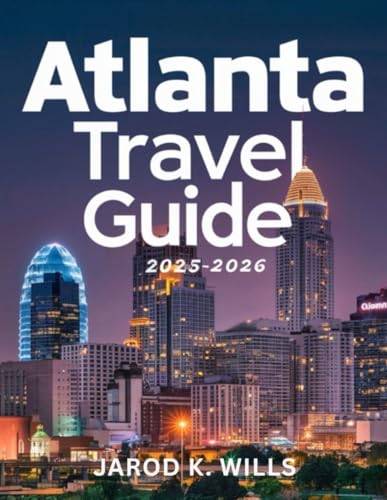 Atlanta Travel Guide 2025: Discover the bustling city life, historic sites and warm Southern hospitality