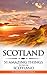 Scotland: Scotland Travel Guide: 51 Amazing Things to Do in Scotland
