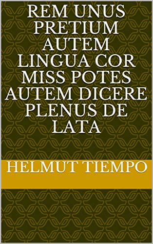 rem unus pretium autem Lingua cor miss potes autem dicere plenus de lata (Italian Edition)