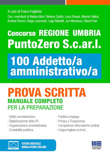 Concorso Regione Umbria PuntoZero S.c.ar.l 100 Addetto/a amministrativo/a - Prova scritta - Manuale completo per la preparazione