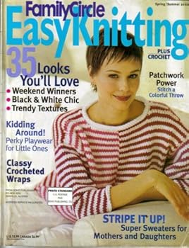 Family Circle Easy Knitting Plus Crochet - Spring/Summer 2002 (35 Looks You'll Love, Stripe It Up - Super Sweaters for Mothers and Daughters)