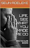 life, see what you made me do: spectacular books (english edition)