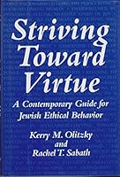 Striving Toward Virtue: A Contemporary Guide for Jewish Ethical Behavior 0881255343 Book Cover