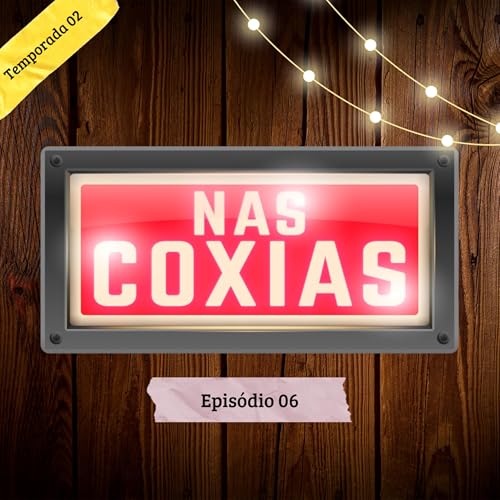 Nas Coxias - Temp. 02 // Ep. 06 - Toninho Miranda