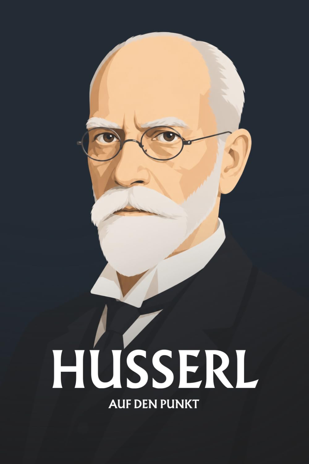 Husserl auf den Punkt: Das Wesentliche seiner Philosophie