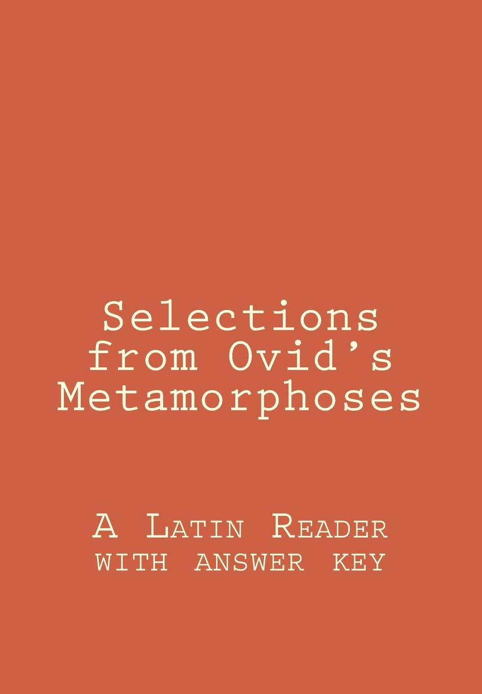Selections from Ovid's Metamorphoses: A Latin Reader with answer key