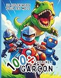  100 % Garçon - Le Cahier de Coloriage pour les vrais petits Champions: 30 dessins uniques et amusants à colorier - Chevaliers, Dragons, Dinosaures, Robots et Super-Héros attendent des couleurs !