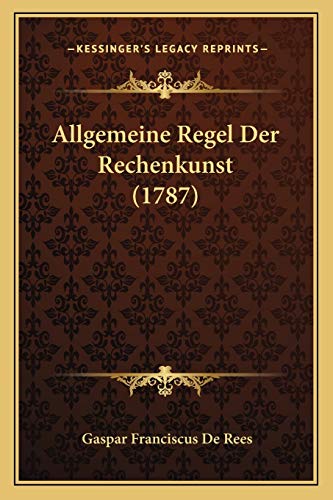 Allgemeine Regel Der Rechenkunst (1787)