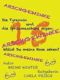  Arschgewinke 15 (Die Tyrannin und die Spritzmaschine sagen: Willst du meine Hose sehen?)