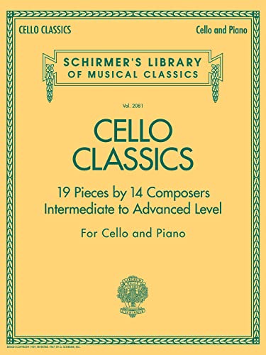 Cello Classics: Schirmer Library of Classics Volume 2081 Intermediate to Advanced (Schirmer's Library of Musical Classics, 2081)