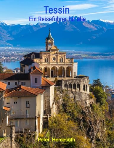 Tessin entdecken: Ein Reiseführer für alle (German Edition)