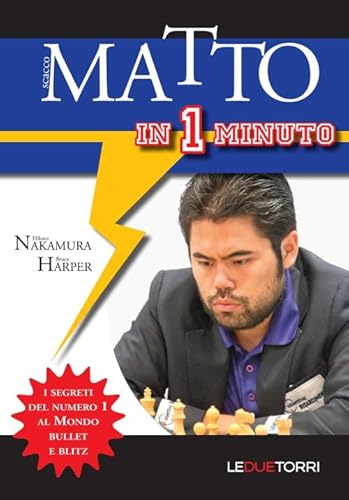 Scacco Matto In 1 Minuto. I Segreti Del Numero 1 Al Mondo Bullet E Blitz