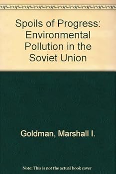 Hardcover The Spoils of Progress: Environmental Pollution in the Soviet Union Book