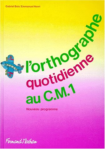 L'orthographe quotidienne, CM1. Livre de l'élève