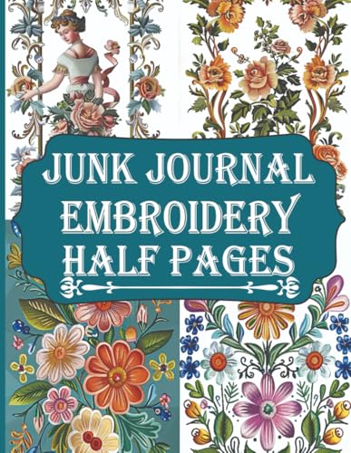 Junk Journal Half Pages: 72 Floral and Antique Decorative Embroidery Designs for Scrapbooking Projects image 2