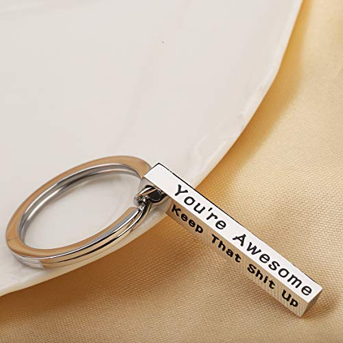 QIIER Inspirational Keychain You Are Awesome Keep That Shit Up Keychain Gift For Friend (bar keychain)4