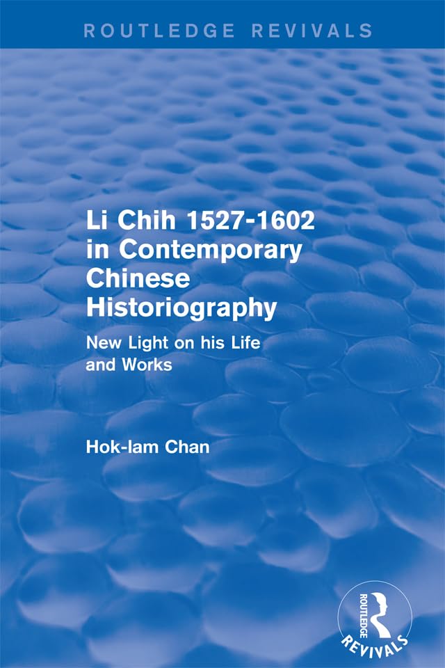 Revival: Li Chih 1527-1602 in Contemporary Chinese Historiography (1980): New light on his life and works (Routledge Revivals)      1st Edition, Kindle Edition
