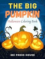 The Big Pumpkin Halloween Coloring Book: A Coloring Book Silly & Simple Pumpkin Designs Easy Autumn Coloring Book B08DBHD7M4 Book Cover