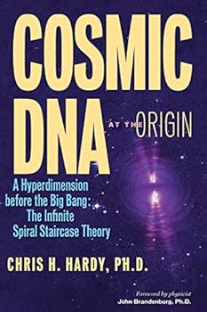 Paperback Cosmic DNA at the Origin: A Hyperdimension before the Big Bang. The Infinite Spiral Staircase Theory Book