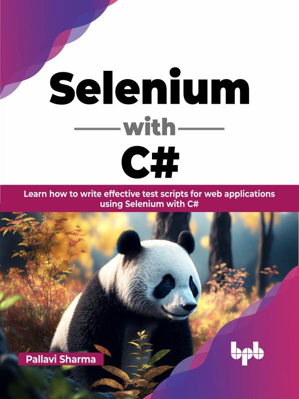 Selenium with C Learn how to write effective test scripts for web