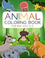 Animals Coloring Book for Kids Ages 4-8: Bold and Easy Coloring Pages for Children to Color with Cute and Happy Animal Designs B0CJBMCJQM Book Cover