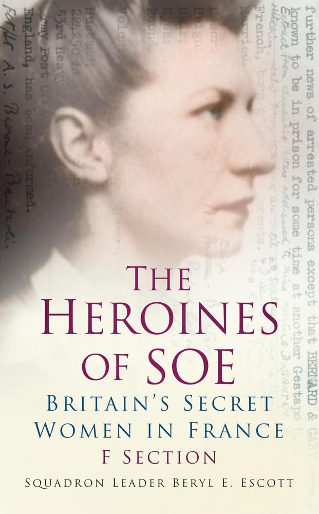 The Heroines of SOE by Squadron Leader Beryl E Escott (Paperback Book)